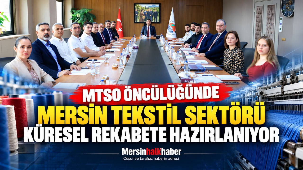 MTSO Öncülüğünde Mersin Tekstil Seltörü Küresel Rekabete Hazırlanıyor